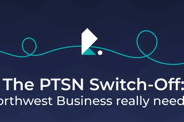 The PSTN Switch-Off: What Northwest Businesses Really Need to Know
